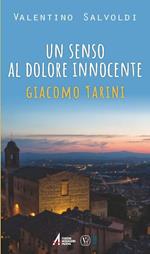 Un senso al dolore innocente. Giocomo Tarini