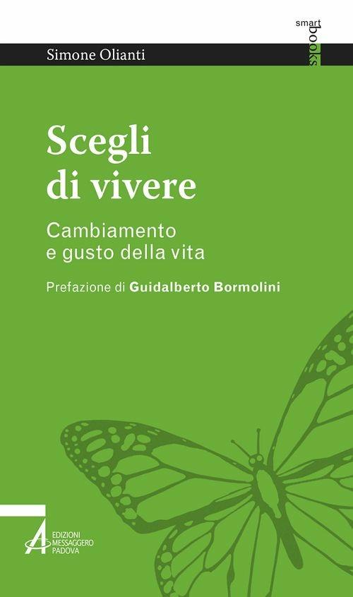 Scegli di vivere. Cambiamento e gusto della vita - Simone Olianti - ebook