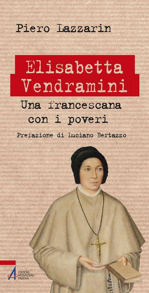Elisabetta Vendramini. Una francescana con i poveri - Piero Lazzarin - copertina