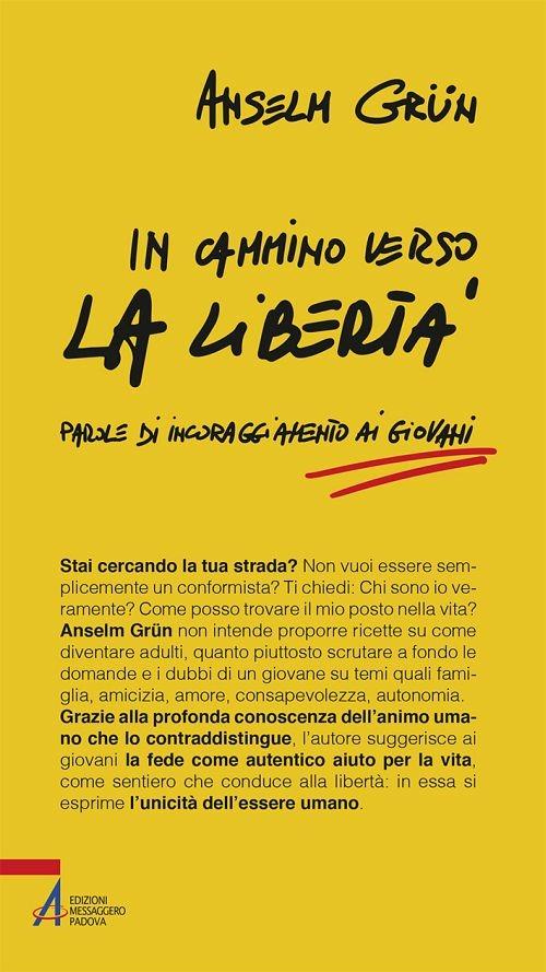 In cammino verso la libertà. Parole di incoraggiamento ai giovani - Anselm Grün,Marco Di Benedetto - ebook
