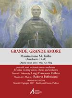 Grande, grande amore. Massimiliano M. Kolbe (Auschwitz 1941)
