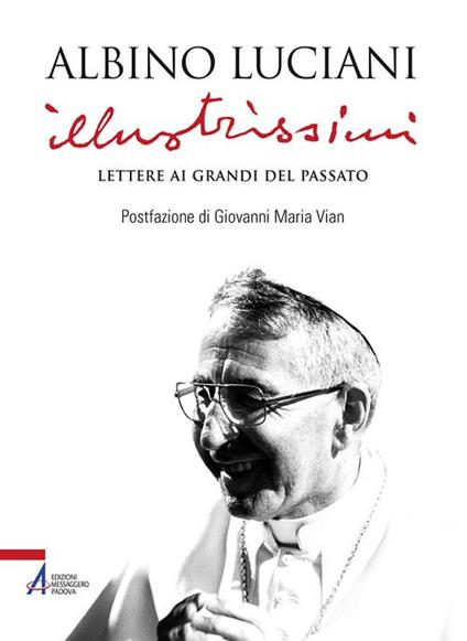 Illustrissimi. Lettere ai Grandi del passato. Nuova ediz. - Giovanni Paolo I - copertina
