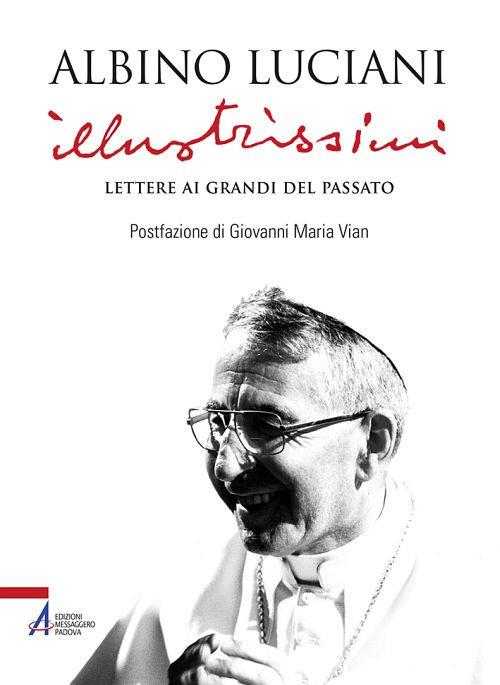 Illustrissimi. Lettere ai Grandi del passato. Nuova ediz. - Giovanni Paolo I - copertina