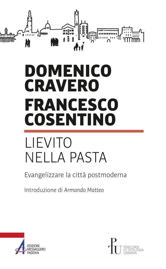 Lievito nella pasta. Evangelizzare la città postmoderna - Domenico Cravero,Francesco Cosentino - copertina