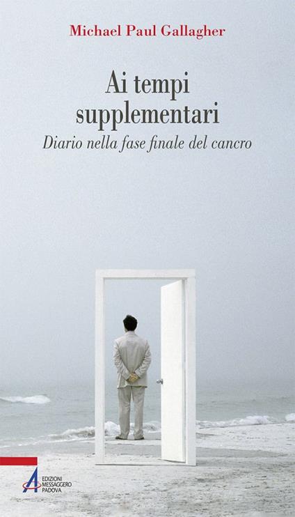 Ai tempi supplementari. Diario nella fase finale del cancro - Michael Paul Gallagher - copertina