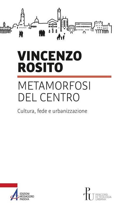 Metamorfosi del centro. Cultura, fede e urbanizzazione - Vincenzo Rosito - ebook