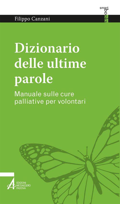 Dizionario delle ultime parole. Manuale sulle cure palliative per volontari e familiari - Filippo Canzani - copertina
