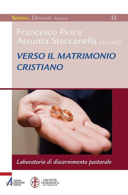 Verso il matrimonio cristiano. Laboratorio di discernimento pastorale - Francesco Pesce,Assunta Steccanella - ebook