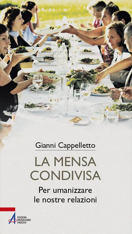 La mensa condivisa. Per umanizzare le nostre relazioni - Gianni Cappelletto - copertina