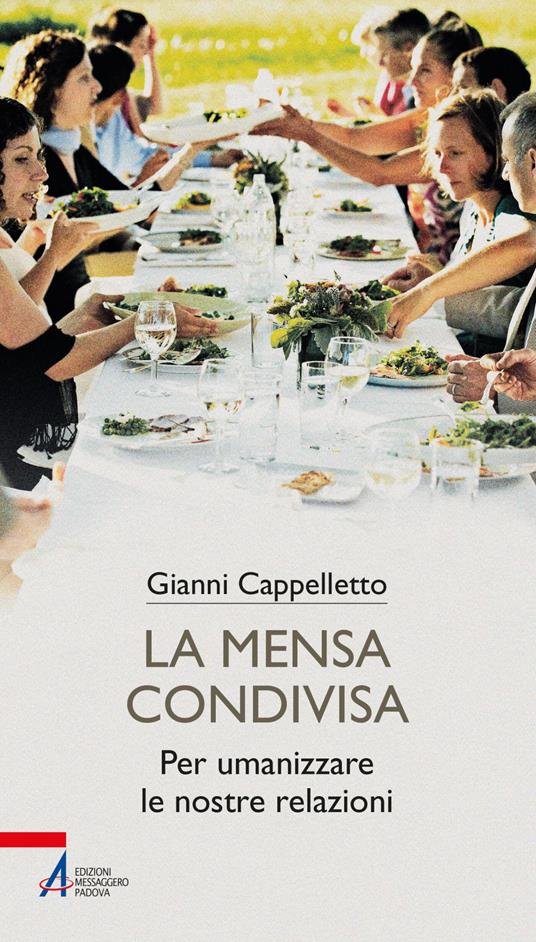La mensa condivisa. Per umanizzare le nostre relazioni - Gianni Cappelletto - ebook