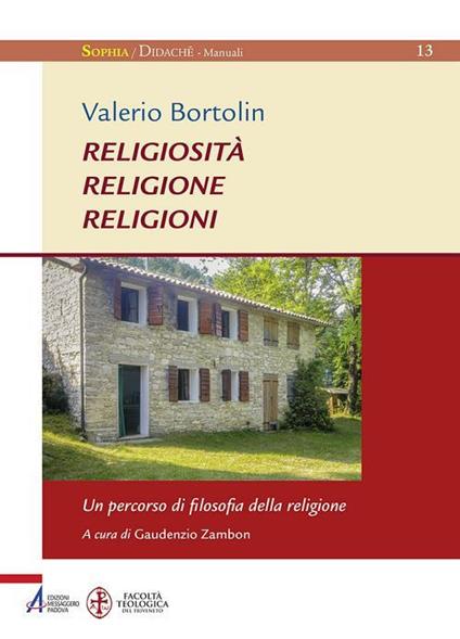 Religiosità religione religioni. Un percorso di filosofia della religione - Valerio Bortolin,Gaudenzio Zambon - ebook