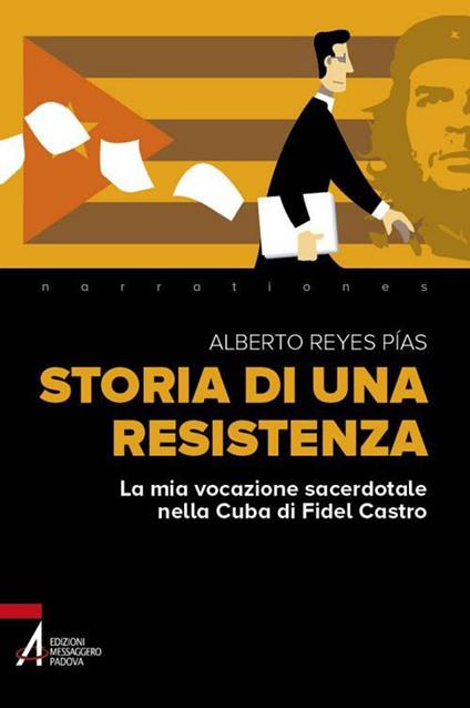 Storia di una resistenza. La mia vocazione sacerdotale nella Cuba di Fidel Castro - Alberto Reyes Pias,Antonio Genovese,Paola Putignano - ebook