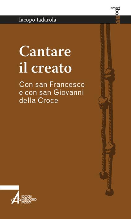 Cantare il creato. Con san Francesco e con san Giovanni della Croce - Iacopo Iadarola - copertina