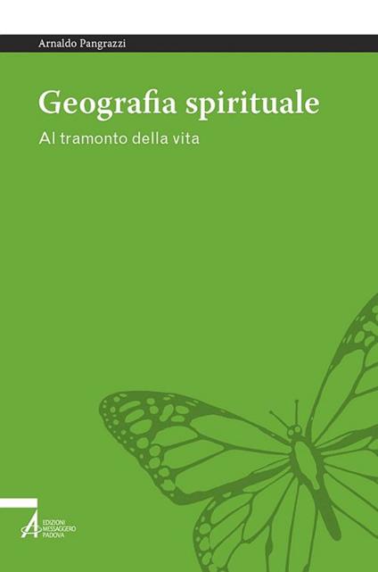 Geografia spirituale. Al tramonto della vita - Arnaldo Pangrazzi - ebook