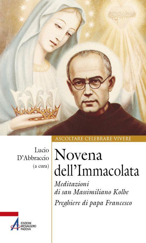 Novena dell'Immacolata. Meditazioni di san Massimiliano Kolbe. Preghiere di papa Francesco - copertina
