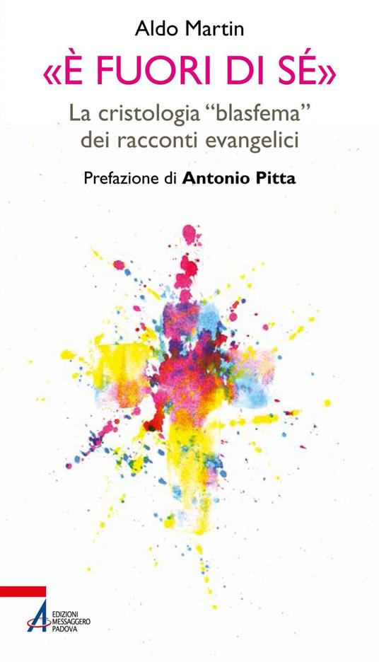«È fuori di sé». La cristologia «blasfema» dei racconti evangelici - Aldo Martin - ebook