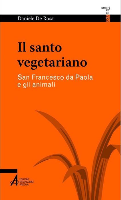 Il santo vegetariano. San Francesco da Paola e gli animali - Daniele De Rosa - ebook