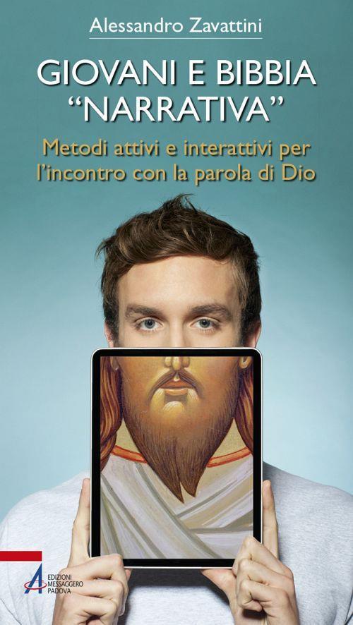 Giovani e Bibbia «narrativa». Metodi attivi e interattivi per l'incontro con la parola di Dio - Alessandro Zavattini - ebook
