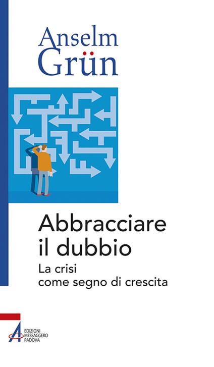 Abbracciare il dubbio. La crisi come segno di crescita - Anselm Grün - copertina