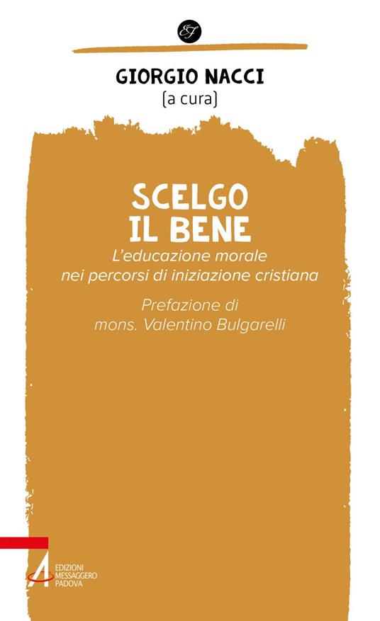 Scelgo il bene. L'educazione morale nei percorsi di iniziazione cristiana - Giorgio Nacci - ebook
