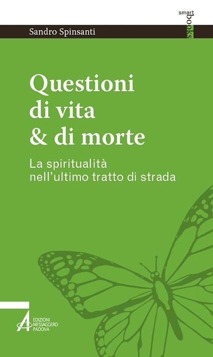 Questioni di vita & di morte. La spiritualità nell'ultimo tratto di strada - Sandro Spinsanti - ebook