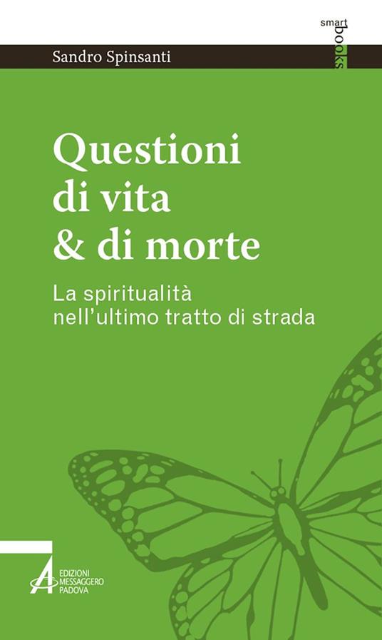 Questioni di vita & di morte. La spiritualità nell'ultimo tratto di strada - Sandro Spinsanti - ebook