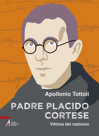 Padre Placido Cortese. Vittima del nazismo - Apollonio Tottoli - copertina