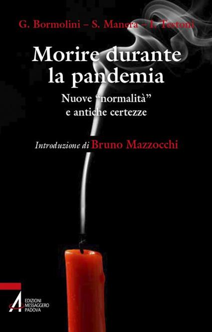 Morire durante la pandemia. Nuove «normalità» e antiche incertezze - Guidalberto Bormolini,Stefano Manera,Ines Testoni - copertina