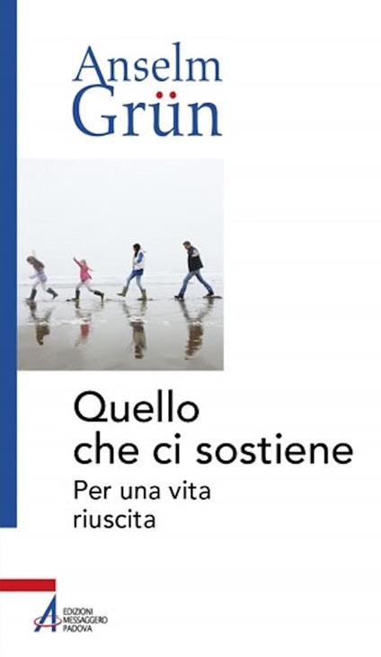 Quello che ci sostiene. Per una vita riuscita - Anselm Grün - copertina