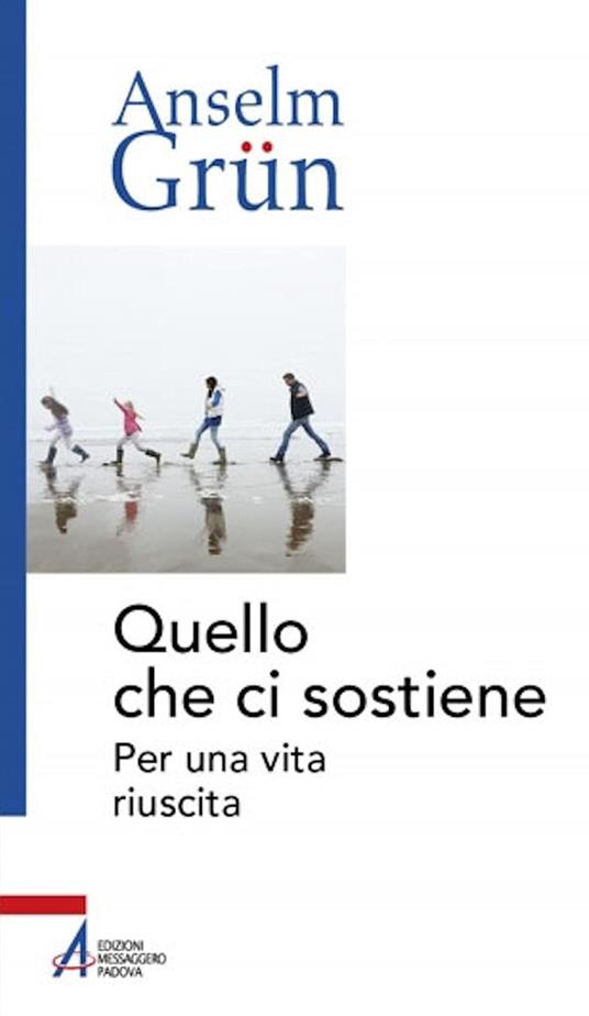 Quello che ci sostiene. Per una vita riuscita - Anselm Grün - copertina