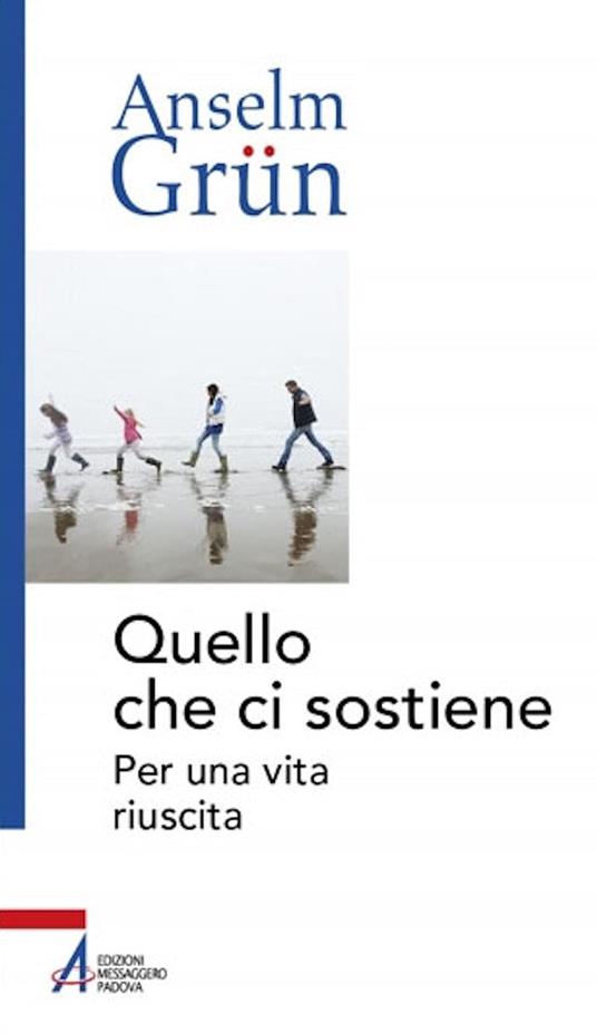 Quello che ci sostiene. Per una vita riuscita - Anselm Grün,Marco Di Benedetto - ebook