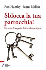 Sblocca la tua parrocchia! Formare discepoli missionari con Alpha