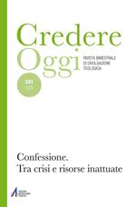 Credereoggi. Vol. 241: Confessione. Tra crisi e risorse inattuate.