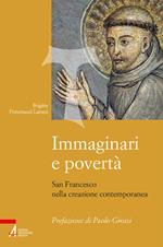 Immaginari e povertà. San Francesco nella creazione contemporanea. Nuova ediz.
