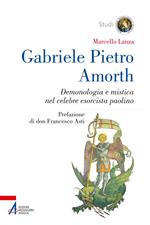 Gabriele Pietro Amorth. Demonologia e mistica nel celebre esorcista