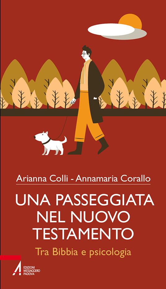 Una passeggiata nel Nuovo testamento. Tra Bibbia e psicologia - Arianna Colli,Annamaria Corallo - copertina