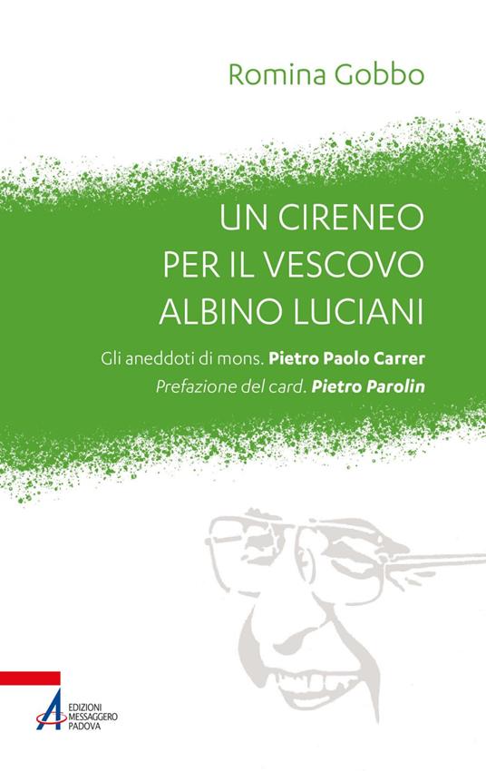 Un cireneo per il vescovo Albino Luciani. Gli aneddoti di mons. Pietro Paolo Carrer - Romina Gobbo - ebook