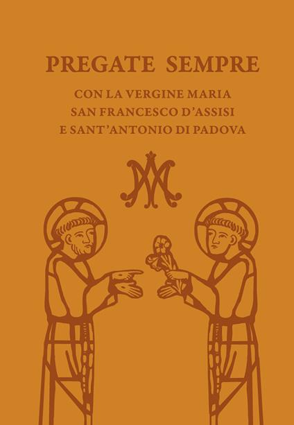 Pregate sempre con la Vergine Maria, san Francesco d'Assisi e sant'Antonio di Padova - copertina