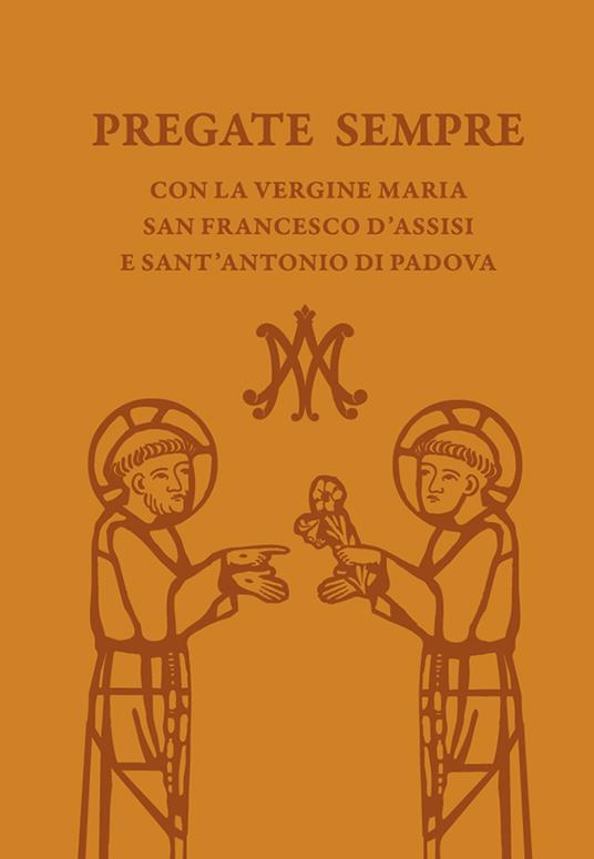 Pregate sempre con la Vergine Maria, san Francesco d'Assisi e sant'Antonio di Padova - copertina