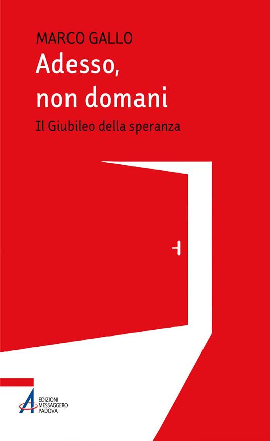 Adesso, non domani. Il Giubileo della speranza - Marco Gallo - ebook