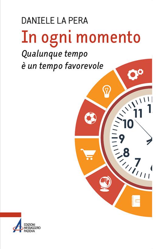 In ogni momento. Qualunque tempo è un tempo favorevole - Daniele La Pera - copertina