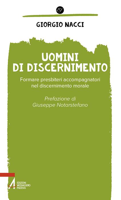 Uomini di discernimento. Formare presbiteri accompagnatori nel discernimento morale - Giorgio Nacci - copertina