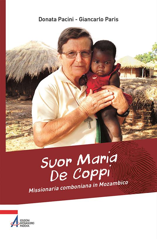 Suor Maria De Coppi. Missionaria comboniana in Mozambico - Donata Pacini,Giancarlo Paris - copertina