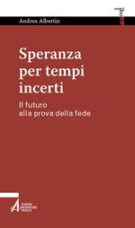 Speranza per tempi incerti. Il futuro alla prova della fede