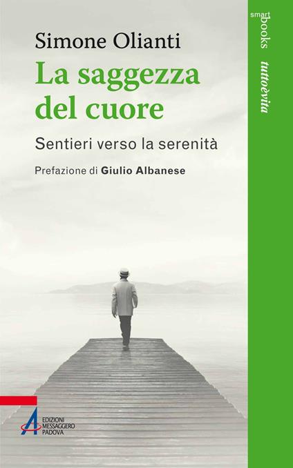La saggezza del cuore. Sentieri verso la serenità - Simone Olianti - copertina