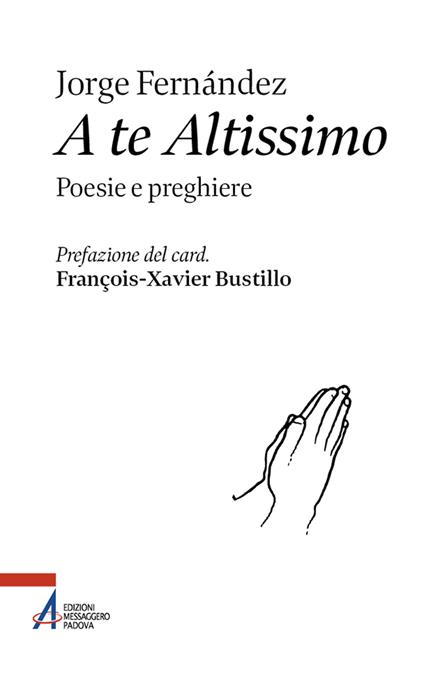 A te altissimo. Poesie e preghiere - Frate Jorge Fernandez - copertina
