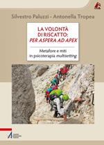 La volontà di riscatto: per aspera ad apex. Metafore e miti in Psicoterapia Multisetting