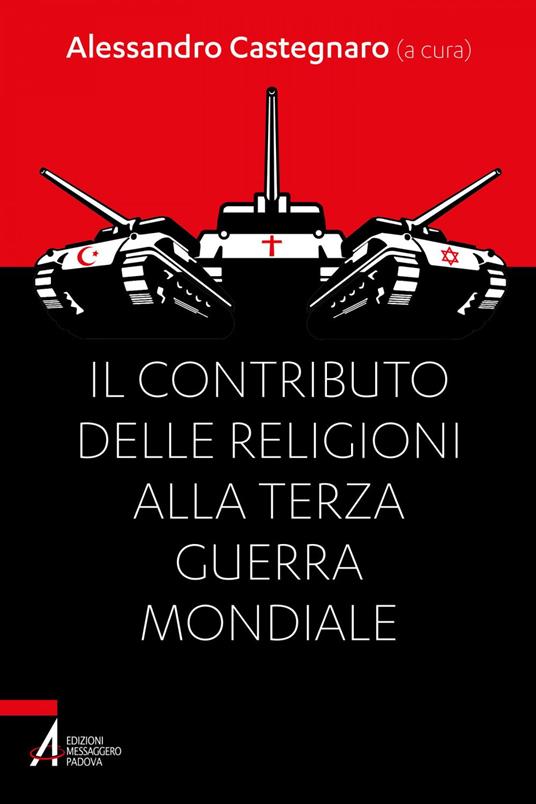 Il contributo delle religioni alla terza guerra mondiale - Alessandro Castegnaro - ebook