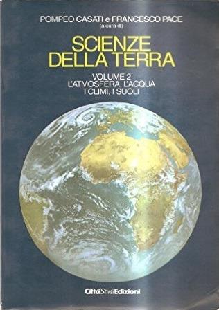 Scienze della terra. Vol. 2: L'Atmosfera, l'Acqua, i climi, i suoli. - copertina