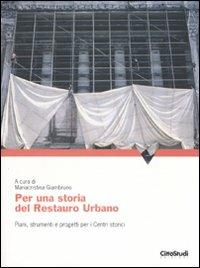 Per una storia del restauro urbano. Piani, strumenti e progetti per i centri storici - copertina